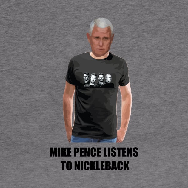 Mike Pence listens to Nickleback by NickiPostsStuff